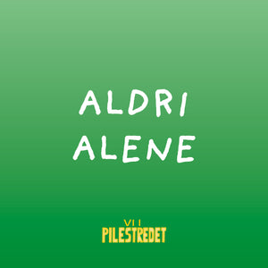 Singback og tekst til Aldri Alene - Vi i Pilestredet